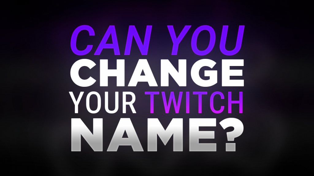 how i can change twitch name 